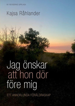 Jag önskar att hon dör före mig: Ett annorlunda föräldraskap