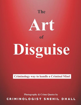 The Art of Disguise: Criminology way to handle a Criminal Mind