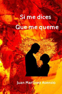 Si me dices que me queme Si me dices que me queme