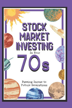 Stock Market Investing in Your 70s: Passing Income to Future Generations