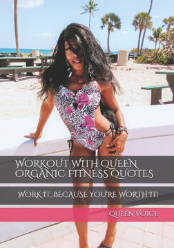 Workout with Queen Organic Fitness Quotes: Work It; Because You're Worth It!