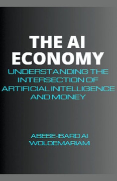 The AI Economy: Understanding the Intersection of Artificial Intelligence and Money