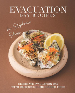 Evacuation Day Recipes: Celebrate Evacuation Day with Delicious Home Cooked Food