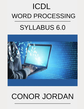 ICDL Word: A step-by-step guide to Word Processing using Microsoft Word ICDL Word: A step-by-step guide to Word Processing using Microsoft Word