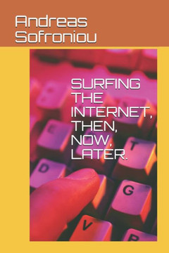 Surfing the Internet, Then, Now, Later.