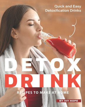 Detox Drink Recipes to Make at Home: Quick and Easy Detoxification Drinks