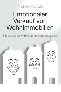 Emotionaler Verkauf von Wohnimmobilien: Konsumentenverhalten und Kaufprozesse