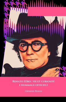 Renato Zero: Life and Curiosity - The Official Tribute (Renato Zéro: vie et curiosité - l'hommage officiel): L'histoire, les secret