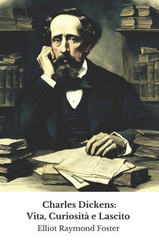 Charles Dickens: Vita, Curiosità e Lascito: Il tributo ufficiale al maestro della narrativa inglese