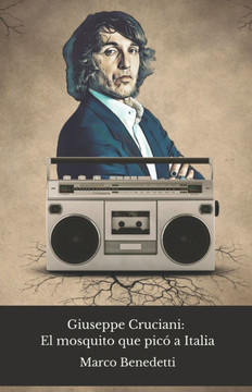Giuseppe Cruciani: El mosquito que picó a Italia: Historia y provocaciones del periodista más polémico de la radio italiana