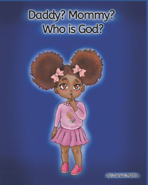 Daddy? Mommy? Who Is God?