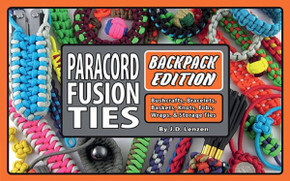 Paracord Fusion Ties - Backpack Edition: Bushcrafts, Bracelets, Baskets, Knots, Fobs, Wraps, & Storage Ties