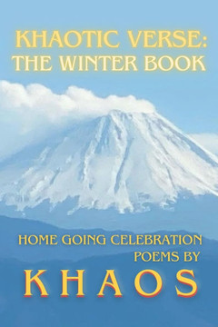 Khaotic Verse: The Winter Book: Home Going Celebration Poems Khaotic Verse: The Winter Book: Home Going Celebration Poems