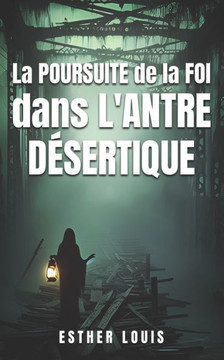 La poursuite de la foi dans l'antre desertique