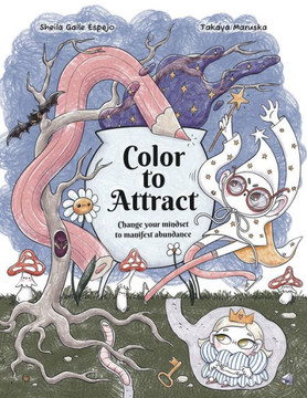 Color to Attract: Change your Mindset to Manifest Abundance