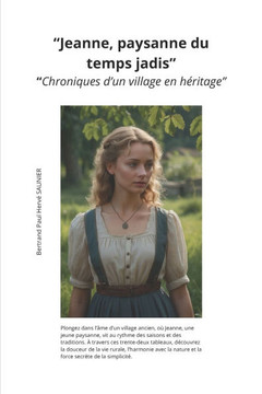 Jeanne, paysanne du temps jadis - Chroniques d'un village en héritage