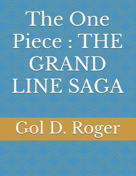 The One Piece: The Grand Line Saga The One Piece: The Grand Line Saga