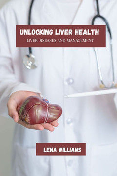 Unlocking liver health: Liver diseases and management Unlocking liver health: Liver diseases and management