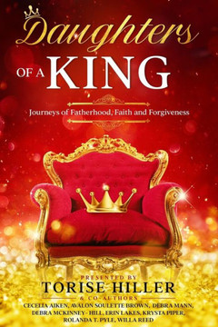 Daughters of a King: Journeys of Fatherhood, Faith & Forgiveness