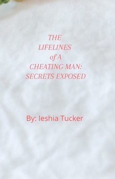 The Lifelines of a Cheating Man: Secrets Exposed