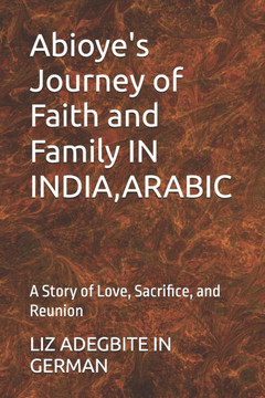 Abioye's Journey of Faith and Family: A Story of Love, Sacrifice, and Reunion