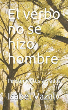 El verbo no se hizo hombre: Pensamientos aislados El verbo no se hizo hombre: Pensamientos aislados