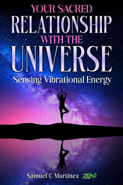 Your Sacred Relationship with the Universe: Sensing Vibrational Energy