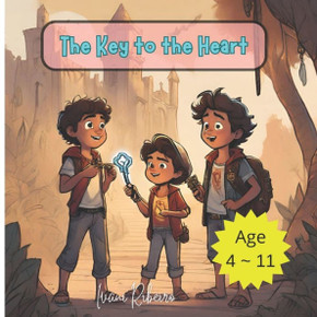 The Key to the Heart: A Story of Love and Friendship Will Enchant Children and Adults