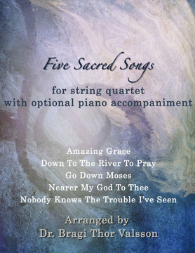 Five Sacred Songs for String Quartet with optional Piano accompaniment