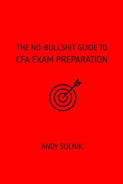 The No-Bullshit Guide to CFA Exam Preparation