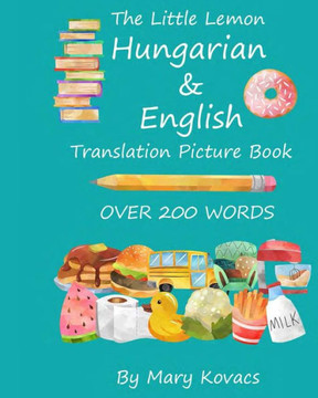 The Little Lemon Hungarian & English Translation Picture Book: English and Hungarian Translation