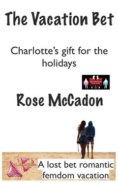 The Vacation Bet - Charlotte's gift for the holidays: A lost bet romantic femdom vacation The Vacation Bet - Charlotte's gift for the holidays: A lost bet romantic femdom vacation
