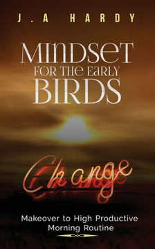 Mindset for The Early Birds: Makeover to High Productive Morning Routine
