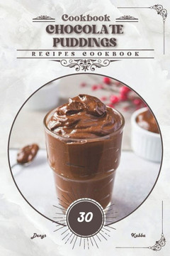 Chocolate Puddings: Recipes cookbook