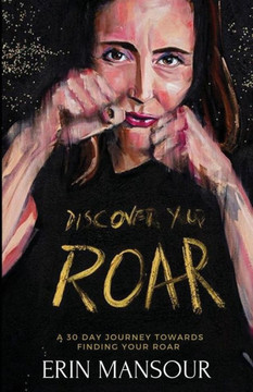 Discover Your Roar: A 30-Day Journey Towards Finding Your Roar