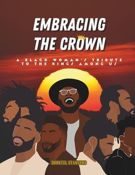 Embracing the Crown: A Black Woman's Tribute to the Kings Among Us