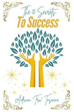 The 12 Secrets To Success