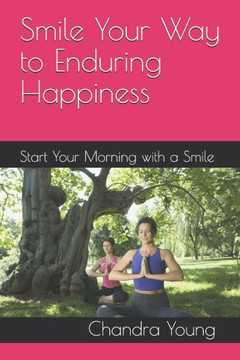 Smile Your Way to Enduring Happiness: Start Your Morning with a Smile
