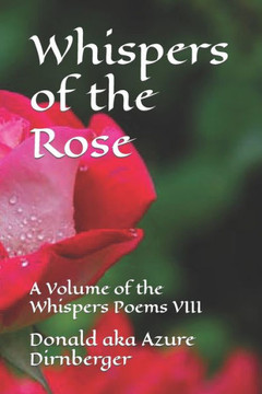 Whispers of the Rose: A Volume of the Whispers Poems VIII
