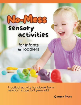 No-Mess Sensory Activities for Infants and Toddlers: Practical sensory learning handbook from newborn stage to 3 years old