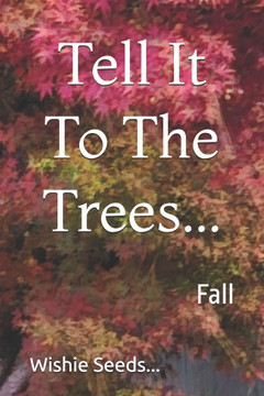 Tell It To The Trees...: Fall