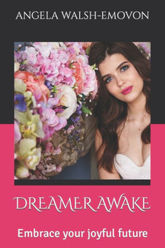 Dreamer Awake: Embrace your joyful future