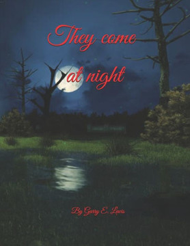 They come at night by Garry E. Lewis
