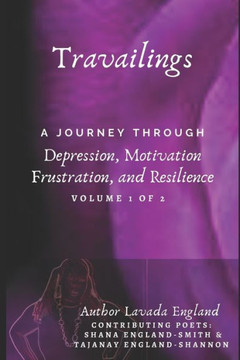 Travailing's: A Journey Through Depression, Motivation, Frustration, and Resilience: By Lavada England