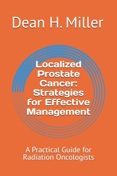 Localized Prostate Cancer: Strategies for Effective Management: A Practical Guide for Radiation Oncologists