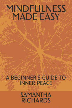 Mindfulness Made Easy: A Beginner's Guide to Inner Peace