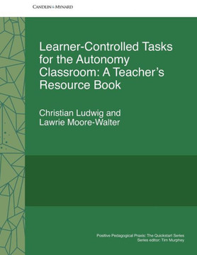 Learner-Controlled Tasks for the Autonomy Classroom: A Teacher's Resource Book