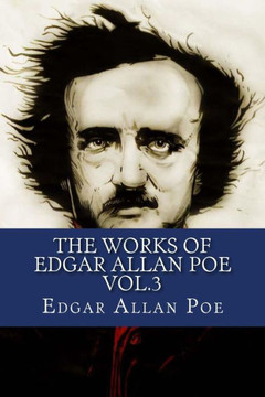 The Works Of Edgar Allan Poe Vol.3
