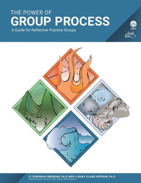The Power of Group Process: A Guide for Reflective Practice Groups The Power of Group Process: A Guide for Reflective Practice Groups