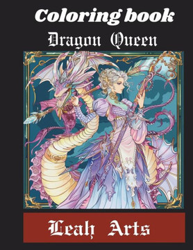 Coloring Book of Dragon Queen: Illustrations of the Dragon Queen in her majestic attire, showcasing her regal crown, flowing robes, and commanding pr